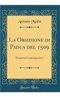 La Obsidione di Padua del 1509: Poemetto Contemporaneo (Classic Reprint)