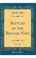 Battles of the British Navy, Vol. 2 of 2 (Classic Reprint)