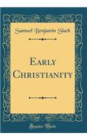 Early Christianity (Classic Reprint)