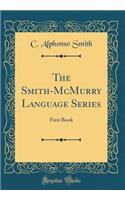 The Smith-McMurry Language Series: First Book (Classic Reprint)