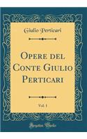 Opere del Conte Giulio Perticari, Vol. 1 (Classic Reprint)