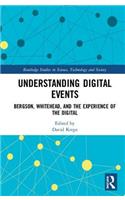 Understanding Digital Events: Bergson, Whitehead, and the Experience of the Digital