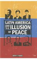 Latin America and the Illusion of Peace