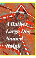 A Rather Large Dog Named Ralph.