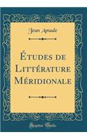 Ã?tudes de LittÃ©rature MÃ©ridionale (Classic Reprint)