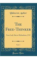 The Free-Thinker, Vol. 3: From Lady-Day to Michaelmas, 1719 (Classic Reprint)