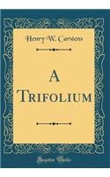 A Trifolium (Classic Reprint)