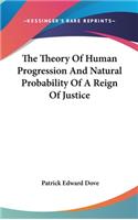 Theory Of Human Progression And Natural Probability Of A Reign Of Justice