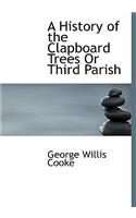 A History of the Clapboard Trees or Third Parish