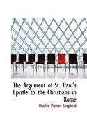 The Argument of St. Paul's Epistle to the Christians in Rome
