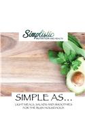SIMPLE AS... Light Meals, Salads and Smoothies for the busy household.