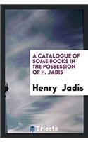 Catalogue of Some Books in the Possession of H. Jadis