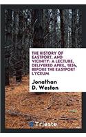 The History of Eastport, and Vicinity: A Lecture, Delivered April, 1834, Before the Eastport Lyceum