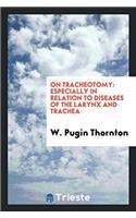 On tracheotomy: especially in relation to diseases of the larynx and trachea