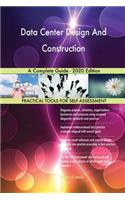 Data Center Design And Construction A Complete Guide - 2020 Edition