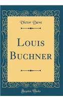 Louis Buchner (Classic Reprint)