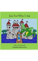 Just for Who I Am