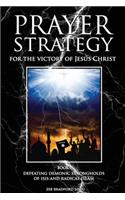 Prayer Strategy for the Victory of Jesus Christ: Defeating Demonic Strongholds of ISIS and Radical Islam