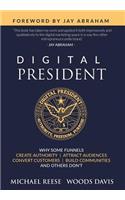 Digital President: Why Some Funnels Create Authority, Attract Audiences, Convert Customers, Build Communities and Others Don't