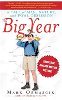 The Big Year: A Tale of Man, Nature, and Fowl Obsession: A Tale of Man, Nature, and Fowl Obsession