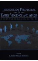 International Perspectives on Family Violence and Abuse