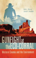 Gunfight at the Eco-Corral: Western Cinema and the Environment