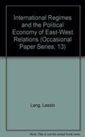 International Regimes and the Political Economy of East-West Relations