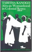 African Womanhood in Colonial Kenya, 1900-50