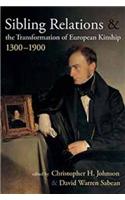 Sibling Relations and the Transformations of European Kinship, 1300-1900