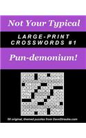 Not Your Typical Large-Print Crosswords #1 - Pun-demonium!