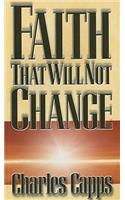 Faith That Will Not Change