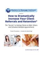 How to Dramatically Increase Your Client Referrals and Retention