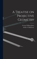 Treatise on Projective Geometry