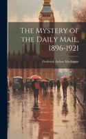 Mystery of the Daily Mail, 1896-1921