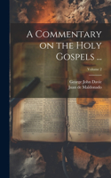 Commentary on the Holy Gospels ...; Volume 2