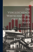 Die Vergleichende Wirtschaftstheorie bei Karl Marx