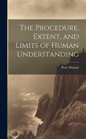 Procedure, Extent, and Limits of Human Understanding