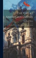 Great American Empire: Or, Gen. Ulysses S. Grant, Emperor of North America