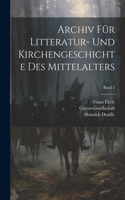Archiv für Litteratur- und Kirchengeschichte des Mittelalters; Band 2