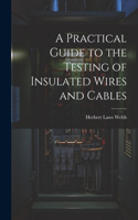 Practical Guide to the Testing of Insulated Wires and Cables