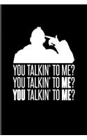 You Talkin' To Me?...