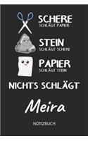 Nichts schlägt - Meira - Notizbuch: Schere Stein Papier - Individuelles personalisiertes Frauen & Mädchen Namen Blanko Notizbuch. Liniert leere Seiten. Coole Uni & Schulsachen, Geschen