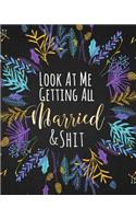 Look At Me Getting All Married & Shit: Funny Edgy Wedding Planner & Organizer: Budget, Timeline, Checklists, Guest List, Table Seating Wedding Attire And More. Great Gift For The Bride To(3 Wedding Planner)