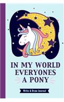 In My World Everyones A Pony Write & Draw Journal