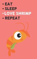 Eat Sleep Love Shrimp Repeat: Cute Giraffe Lovers Journal / Notebook / Diary / Birthday Gift (6x9 - 110 Blank Lined Pages)