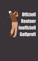 Offiziell Rentner Inoffiziell Golfprofi: Notizbuch (120 Seiten, liniert) Geschenk Ruhestand Golfspieler