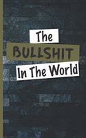 The Bullshit In The World