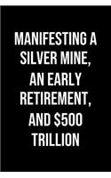 Manifesting A Silver Mine An Early Retirement And 500 Trillion
