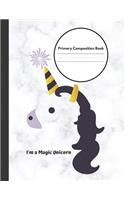 I'm a Magic Unicorn Primary Composition Book