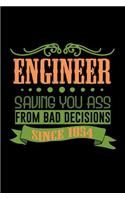 Engineer. Saving you ass from bad decisions since 1854: Notebook - Journal - Diary - 110 Lined pages